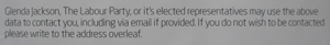 Glenda Jackson, The Labour Party, or it's elected representatives may use the above data to contact you